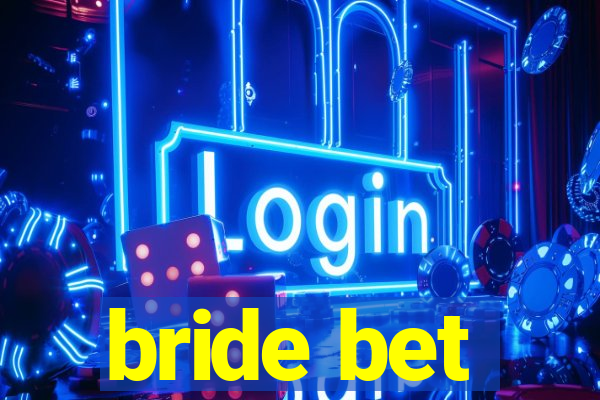 bride bet