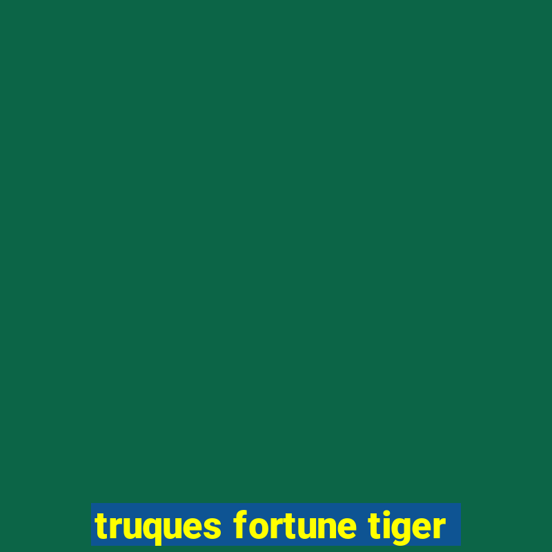 truques fortune tiger