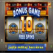 junta militar barreiras