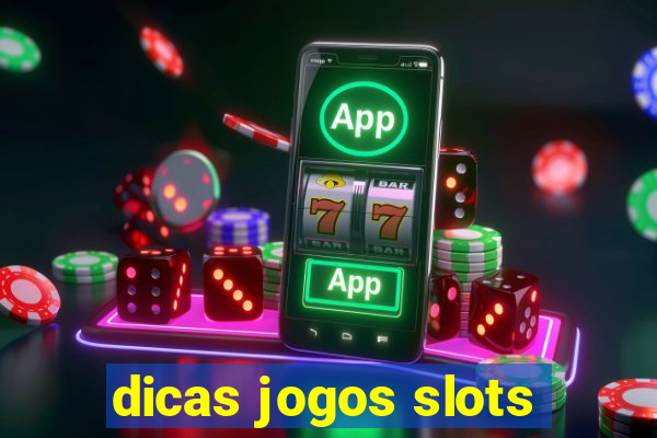 dicas jogos slots