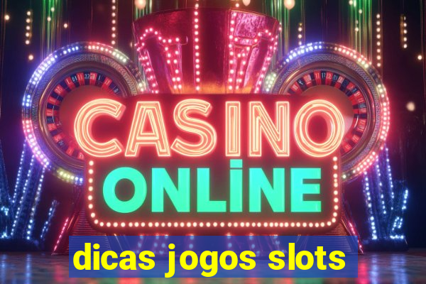 dicas jogos slots