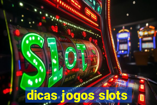 dicas jogos slots