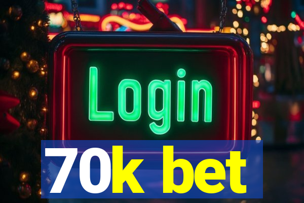 70k bet