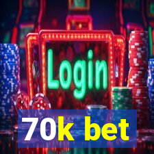 70k bet