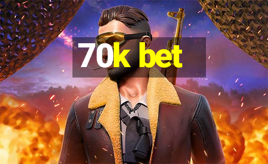 70k bet