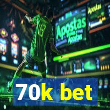 70k bet