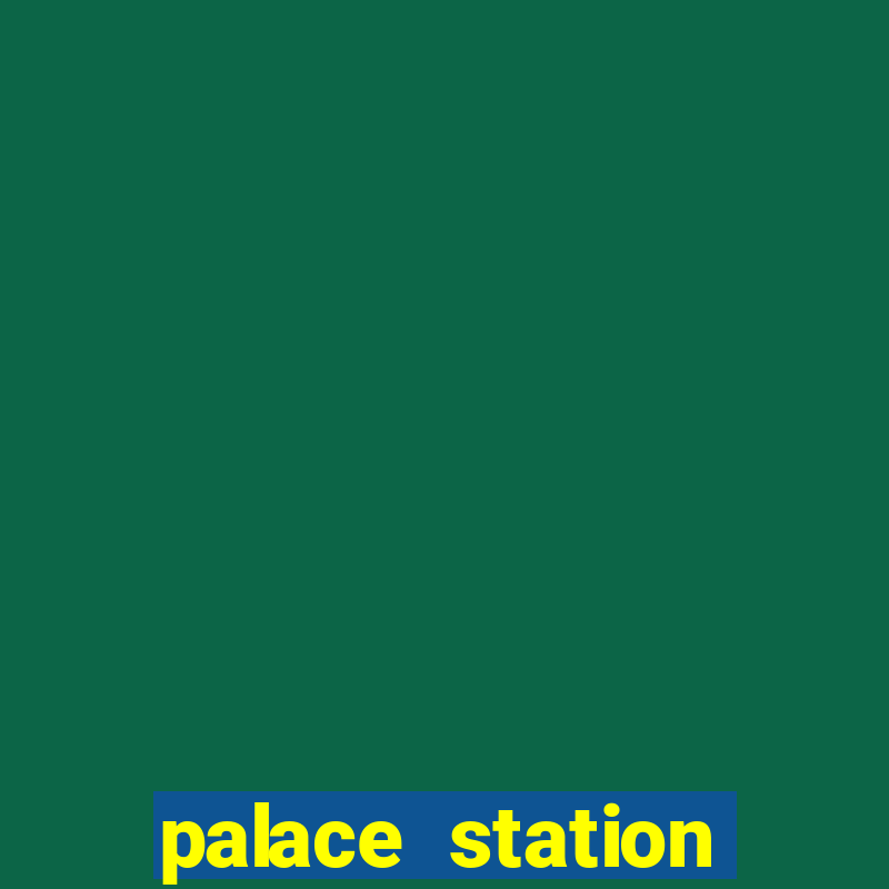 palace station hotel casino