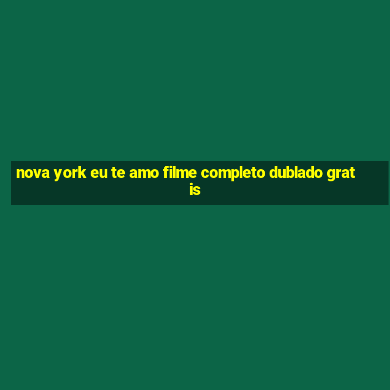 nova york eu te amo filme completo dublado gratis