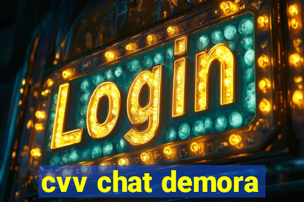 cvv chat demora