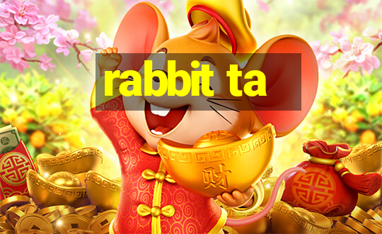 rabbit ta