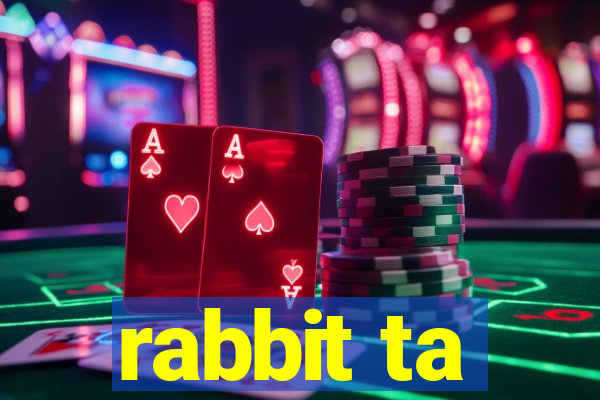 rabbit ta