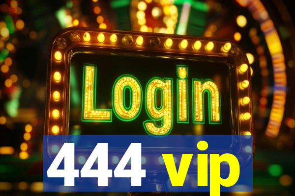 444 vip