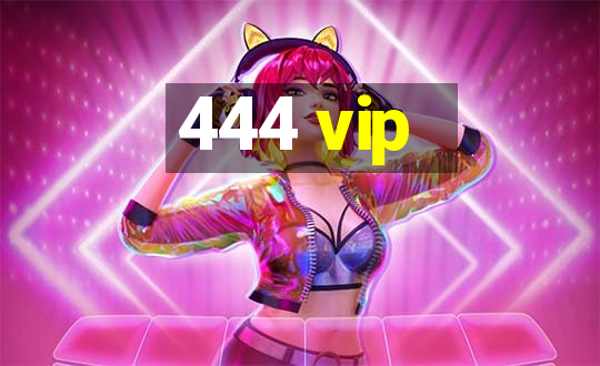 444 vip