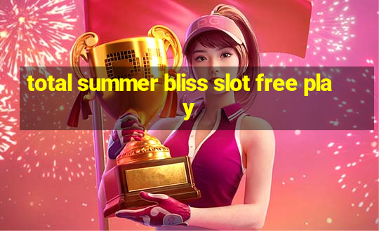 total summer bliss slot free play