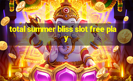 total summer bliss slot free play