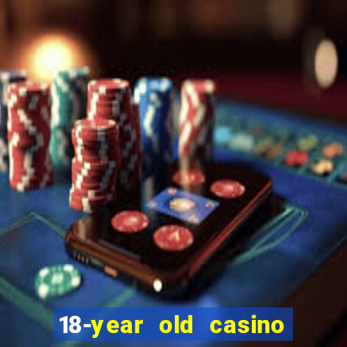 18-year old casino near me