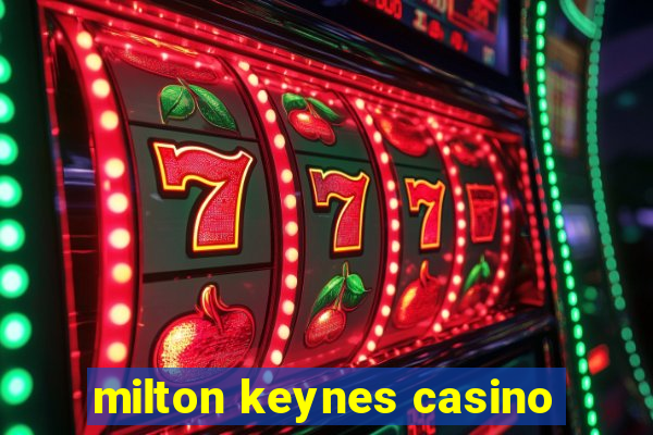 milton keynes casino