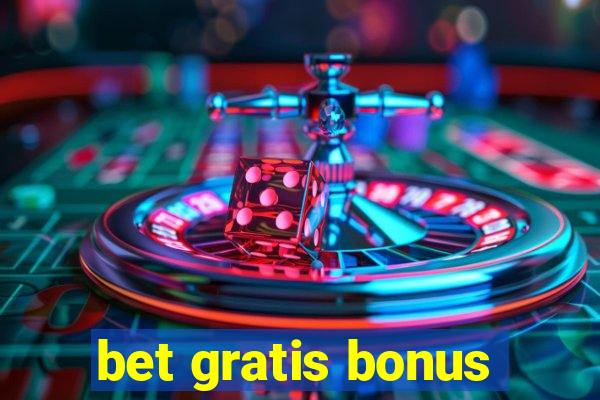 bet gratis bonus