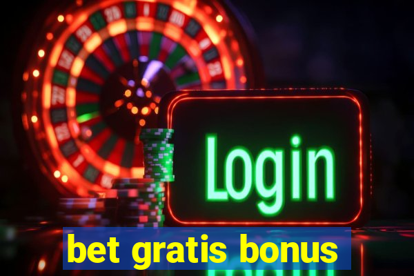 bet gratis bonus