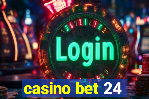 casino bet 24