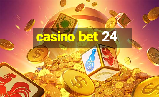 casino bet 24