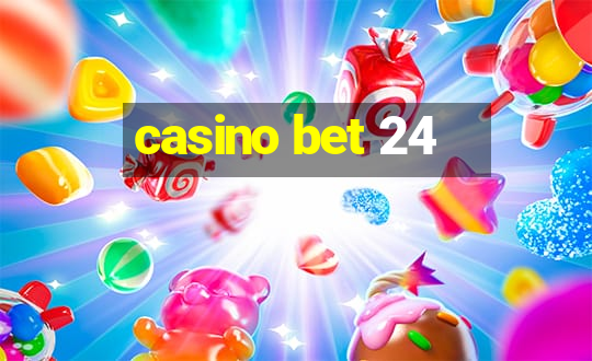 casino bet 24