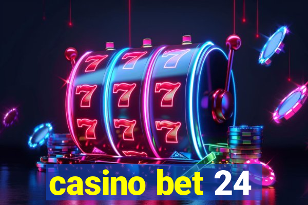 casino bet 24