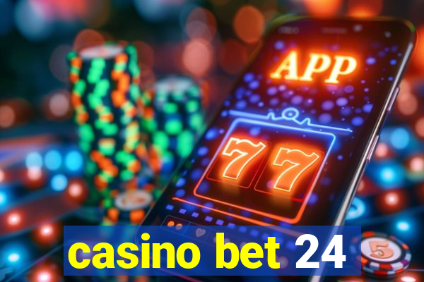 casino bet 24