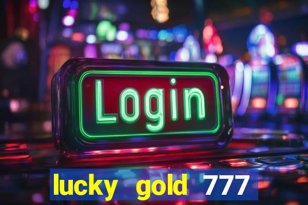 lucky gold 777 paga mesmo