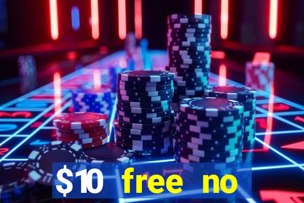 $10 free no deposit casino bonus