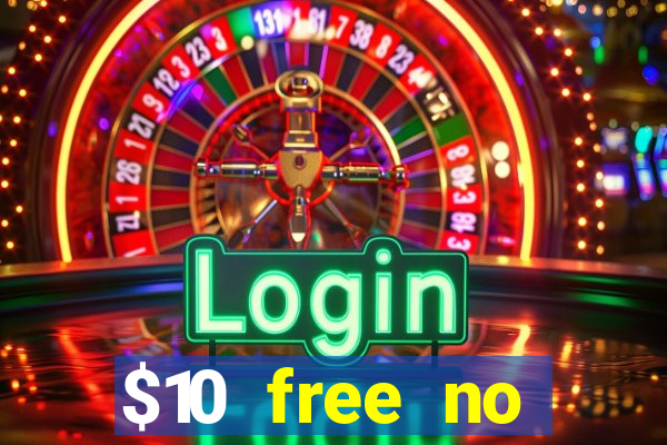 $10 free no deposit casino bonus