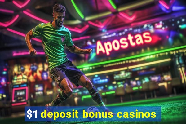 $1 deposit bonus casinos