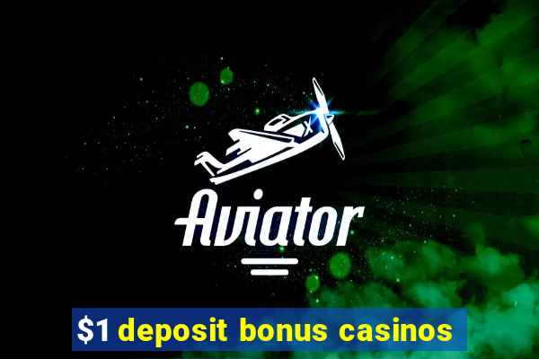 $1 deposit bonus casinos