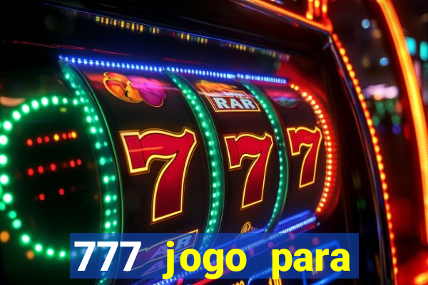 777 jogo para ganhar dinheiro