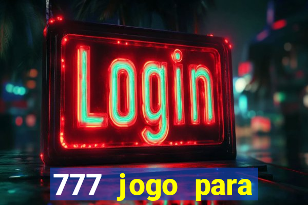 777 jogo para ganhar dinheiro