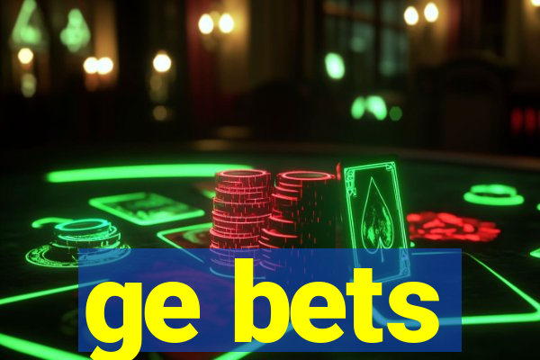 ge bets