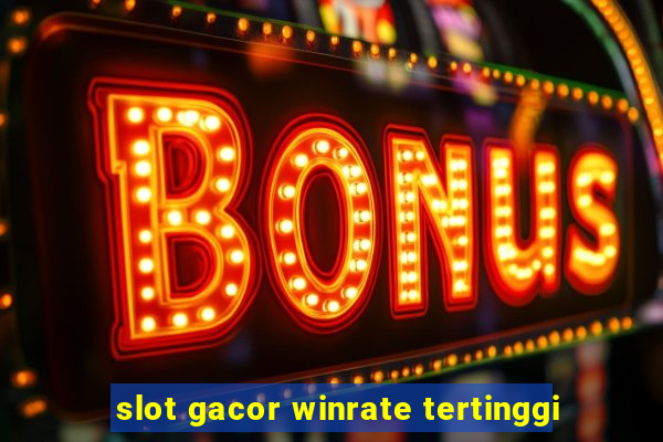 slot gacor winrate tertinggi