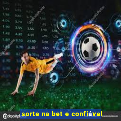 sorte na bet e confiável