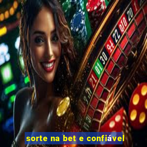 sorte na bet e confiável