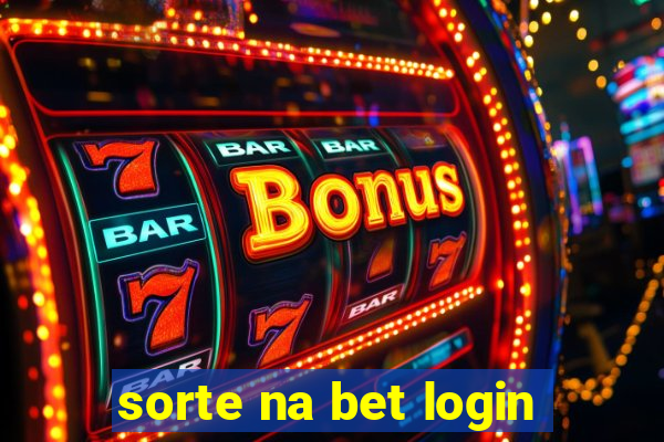 sorte na bet login