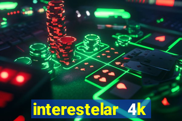 interestelar 4k dublado download