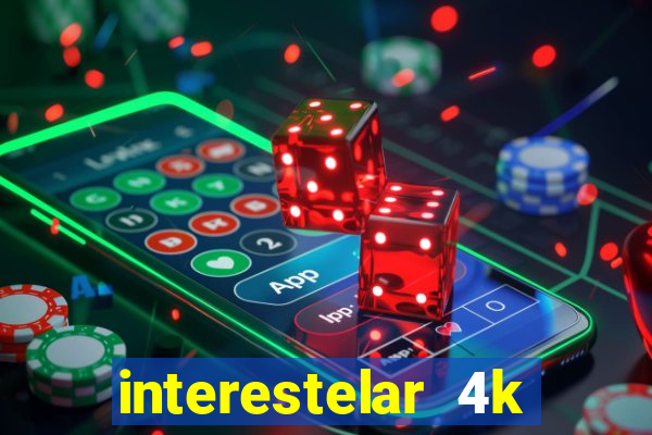 interestelar 4k dublado download