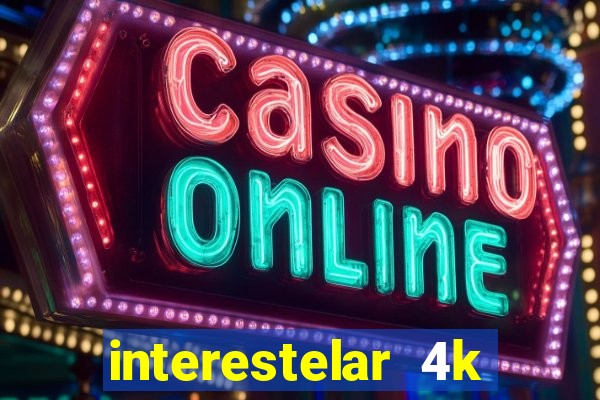 interestelar 4k dublado download