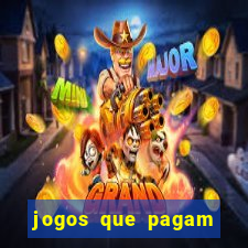 jogos que pagam muito dinheiro