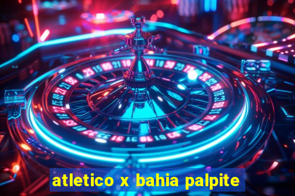 atletico x bahia palpite