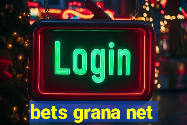 bets grana net