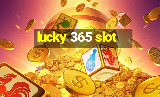 lucky 365 slot