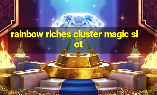 rainbow riches cluster magic slot