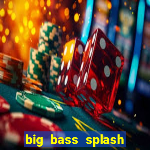 big bass splash melhor horário para jogar