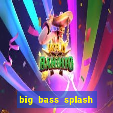 big bass splash melhor horário para jogar